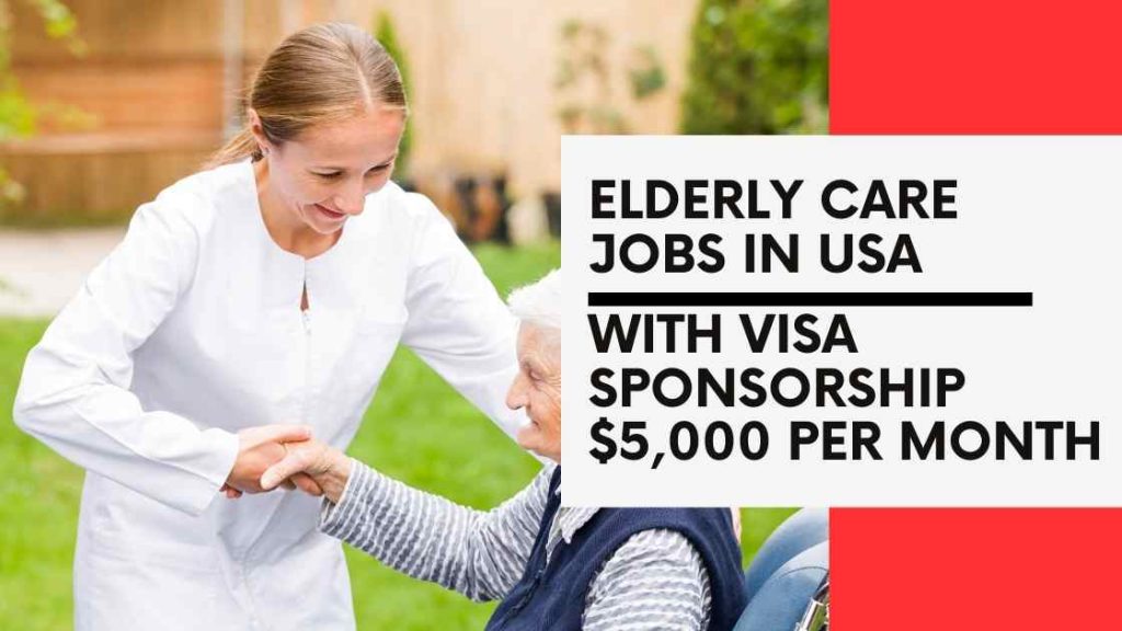 Elderly Care Jobs in USA 2024/2025 With Visa Sponsorship $5,000 Per Month